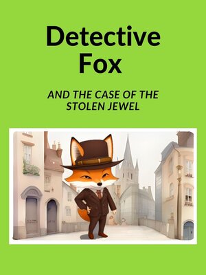 cover image of Detective Fox and the Case of the Stolen Jewel